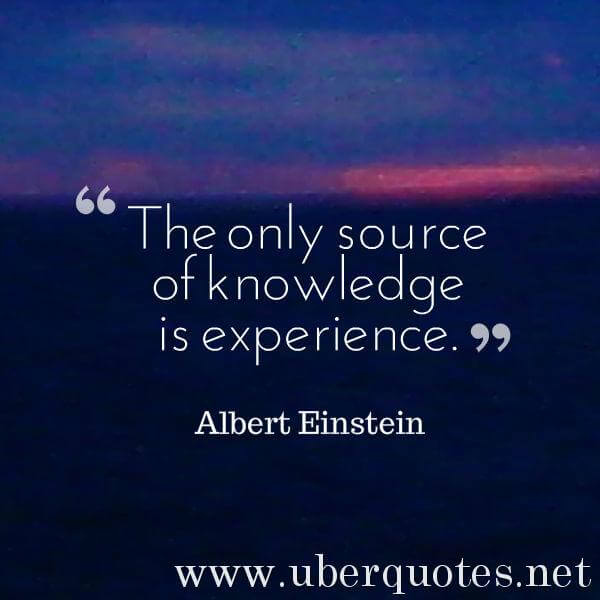 Experience quotes by Albert Einstein, Knowledge quotes by Albert Einstein, UberQuotes