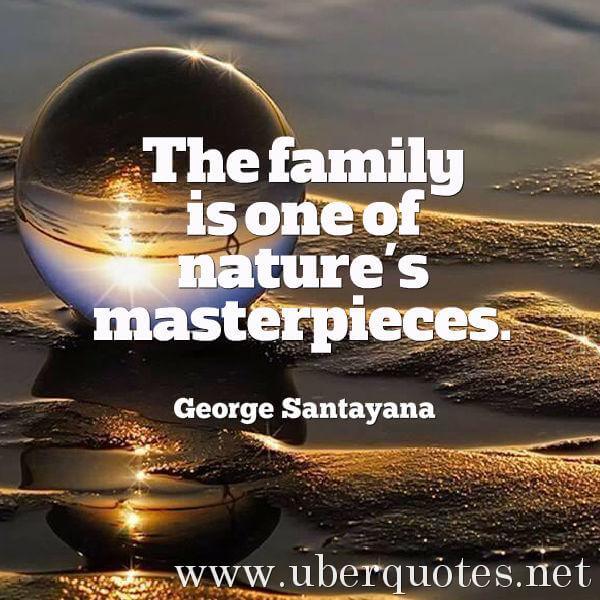 Family quotes by George Santayana, Nature quotes by George Santayana, UberQuotes