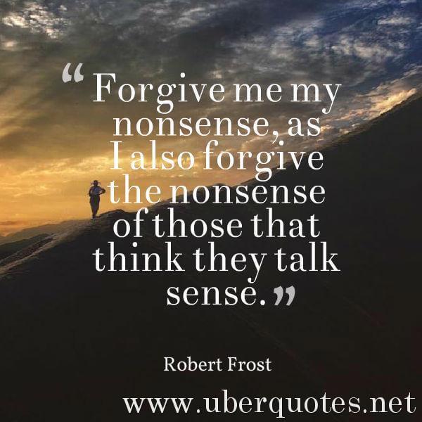 Forgiveness quotes by Robert Frost, UberQuotes