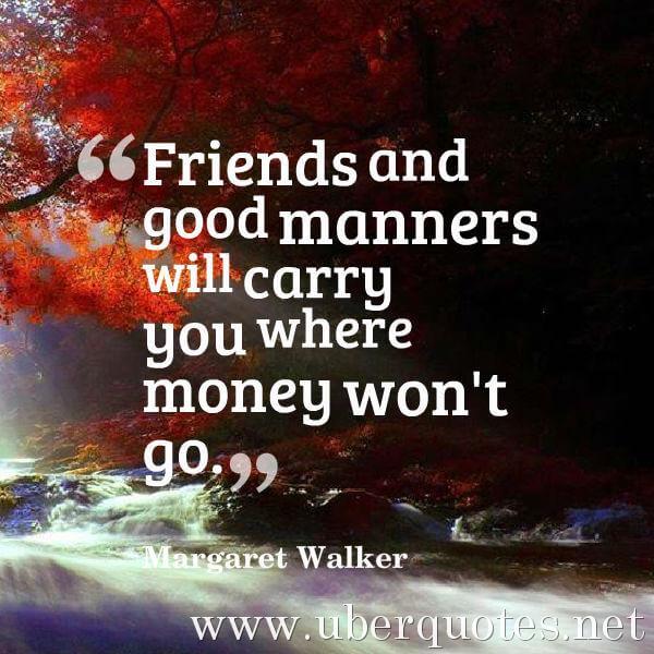 Friendship quotes by Margaret Walker, Money quotes by Margaret Walker, Good quotes by Margaret Walker, UberQuotes