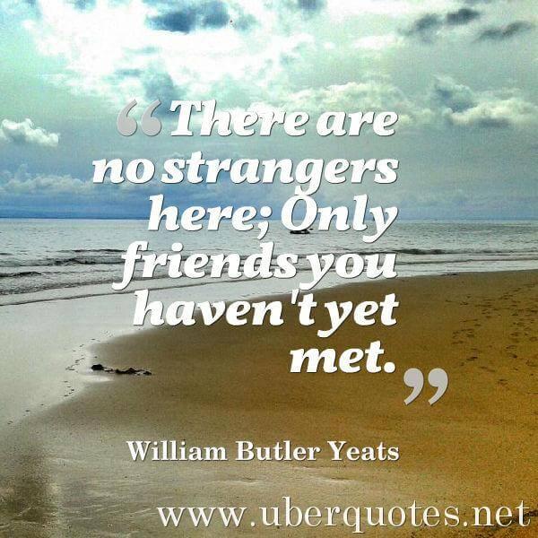 Friendship quotes by William Butler Yeats, UberQuotes