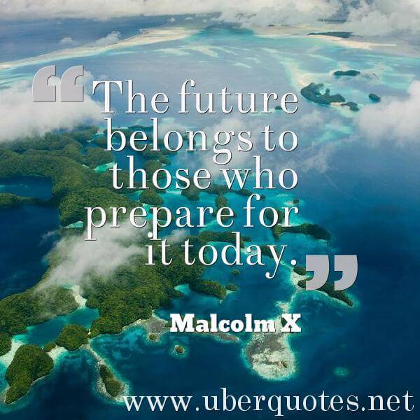 Future quotes by Malcolm X, UberQuotes