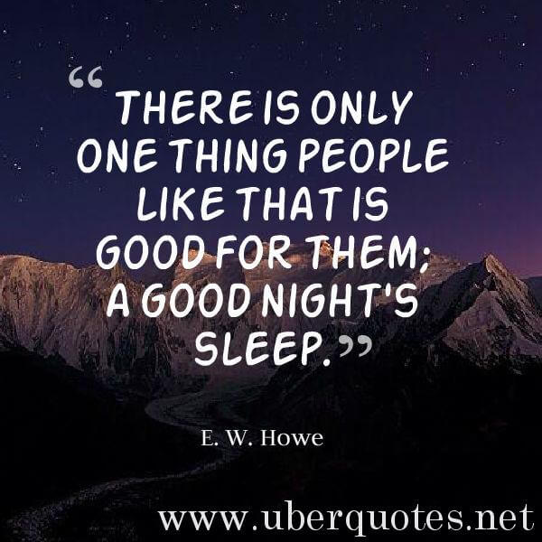 Good quotes by E. W. Howe, UberQuotes