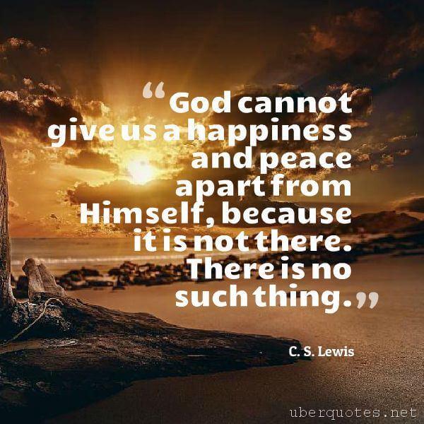 Happiness quotes by C. S. Lewis, Peace quotes by C. S. Lewis, God quotes by C. S. Lewis, UberQuotes