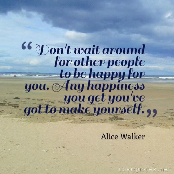 Happiness quotes by Alice Walker, UberQuotes