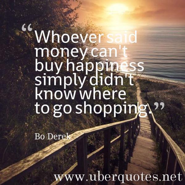 Happiness quotes by Bo Derek, Money quotes by Bo Derek, UberQuotes