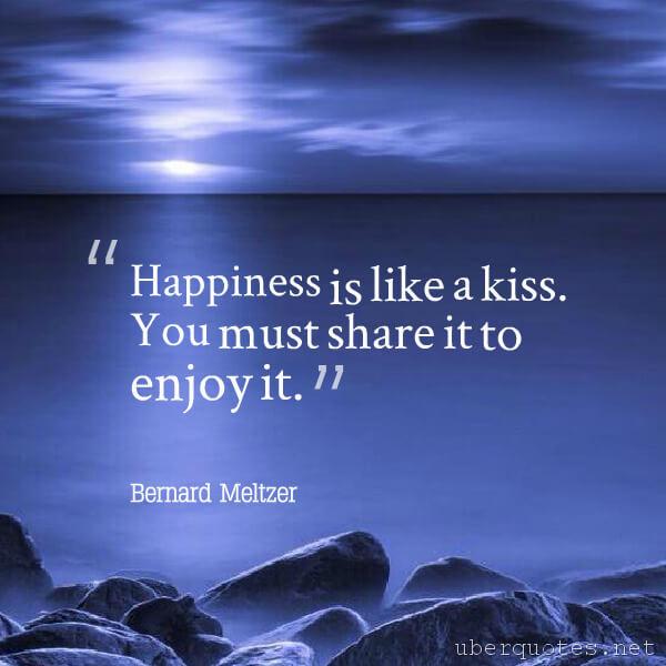 Happiness quotes by Bernard Meltzer, UberQuotes