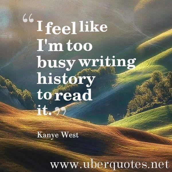 History quotes by Kanye West, UberQuotes