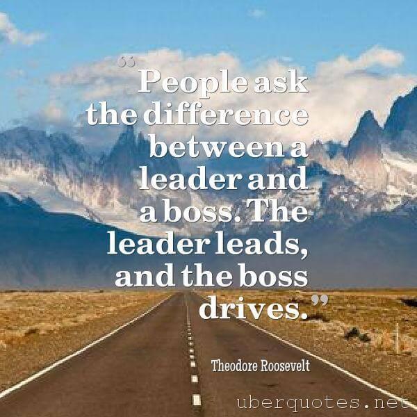 Leadership quotes by Theodore Roosevelt, UberQuotes