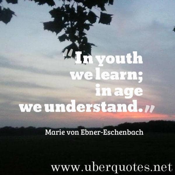 Learning quotes by Marie von Ebner-Eschenbach, Age quotes by Marie von Ebner-Eschenbach, UberQuotes