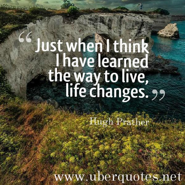 Life quotes by Hugh Prather, Change quotes by Hugh Prather, UberQuotes