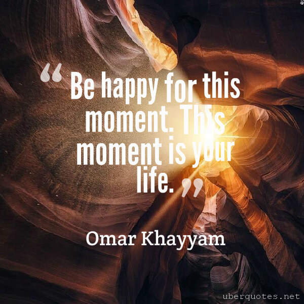 Life quotes by Omar Khayyam, Happiness quotes by Omar Khayyam, UberQuotes