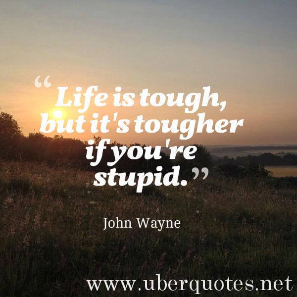 Life quotes by John Wayne, UberQuotes