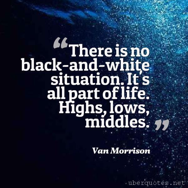 Life quotes by Van Morrison, UberQuotes