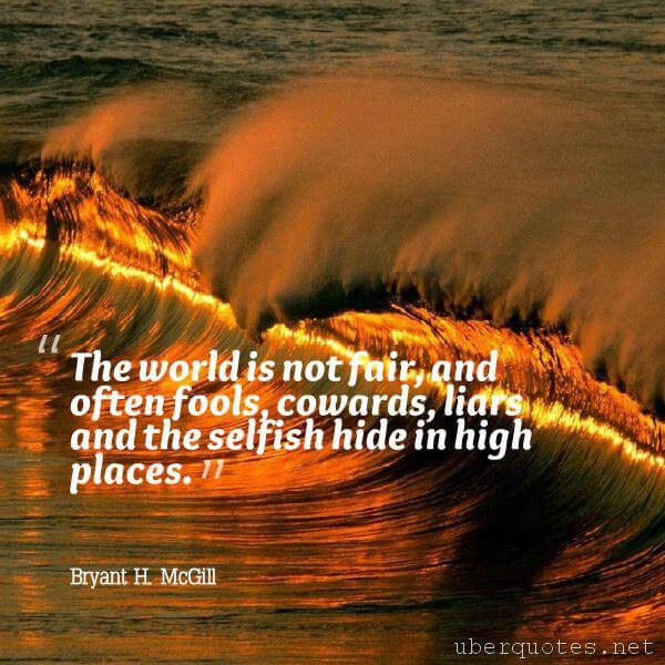 Life quotes by Bryant H. McGill, Positive quotes by Bryant H. McGill, Smile quotes by Bryant H. McGill, Work quotes by Bryant H. McGill, Time quotes by Bryant H. McGill, Good quotes by Bryant H. McGill, Great quotes by Bryant H. McGill, Environmental quotes by Bryant H. McGill, UberQuotes