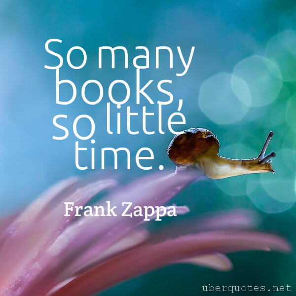 Life quotes by Frank Zappa, Time quotes by Frank Zappa, UberQuotes