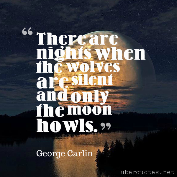 Life quotes by George Carlin, Time quotes by George Carlin, Women quotes by George Carlin, Good quotes by George Carlin, Movies quotes by George Carlin, UberQuotes