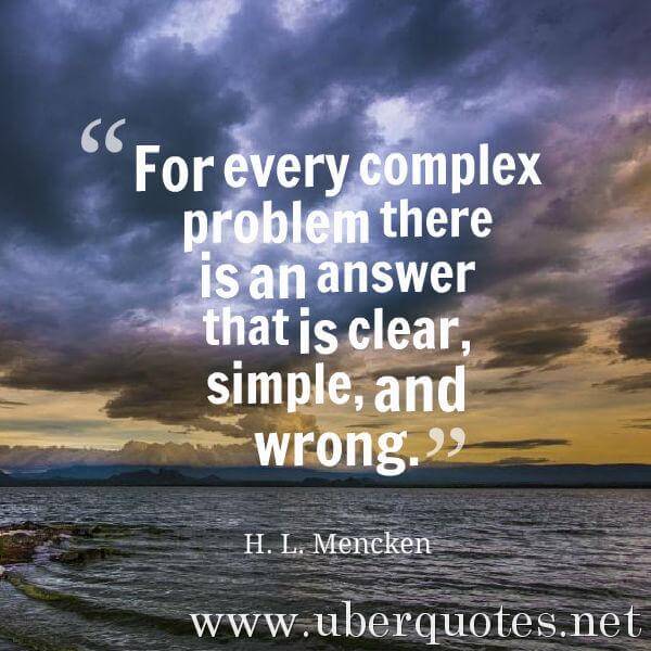 Life quotes by H. L. Mencken, Positive quotes by H. L. Mencken, Time quotes by H. L. Mencken, Business quotes by H. L. Mencken, Fear quotes by H. L. Mencken, UberQuotes