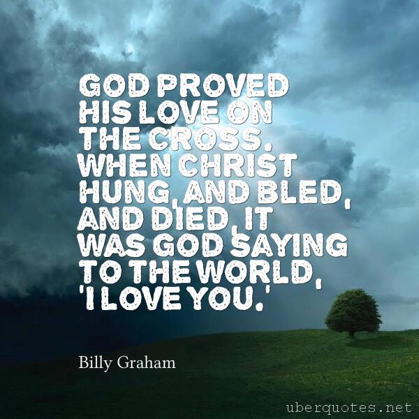 Love quotes by Billy Graham, God quotes by Billy Graham, Easter quotes by Billy Graham, UberQuotes