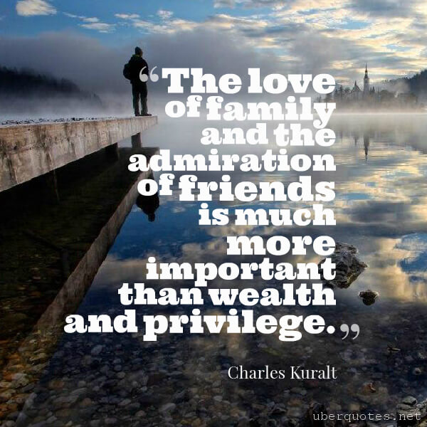 Love quotes by Charles Kuralt, Family quotes by Charles Kuralt, UberQuotes