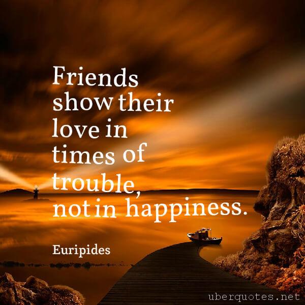 Love quotes by Euripides, Friendship quotes by Euripides, Happiness quotes by Euripides, UberQuotes