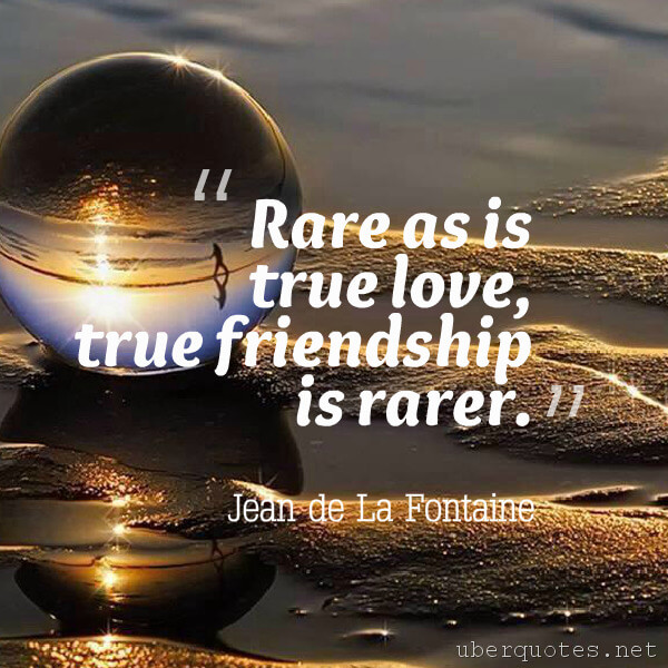 Love quotes by Jean de La Fontaine, Friendship quotes by Jean de La Fontaine, UberQuotes