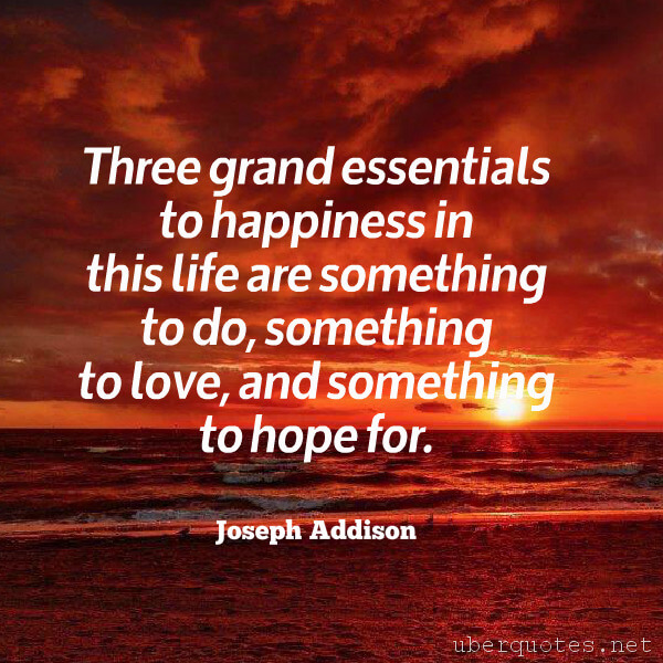 Love quotes by Joseph Addison, Life quotes by Joseph Addison, Happiness quotes by Joseph Addison, Hope quotes by Joseph Addison, UberQuotes