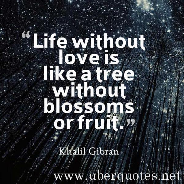 Love quotes by Khalil Gibran, Life quotes by Khalil Gibran, UberQuotes