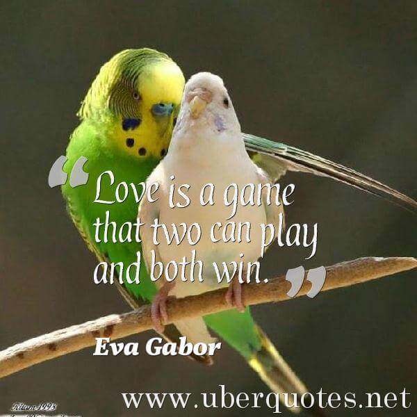 Love quotes by Eva Gabor, UberQuotes