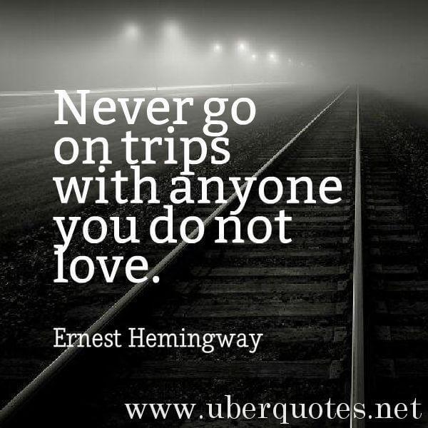 Love quotes by Ernest Hemingway, Travel quotes by Ernest Hemingway, UberQuotes