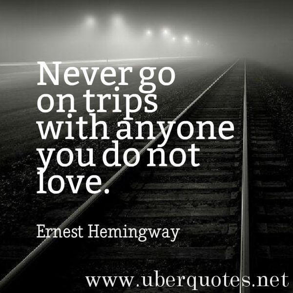 Love quotes by Ernest Hemingway, Travel quotes by Ernest Hemingway, UberQuotes