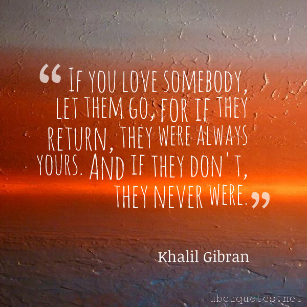 Love quotes by Khalil Gibran, Moving On quotes by Khalil Gibran, UberQuotes