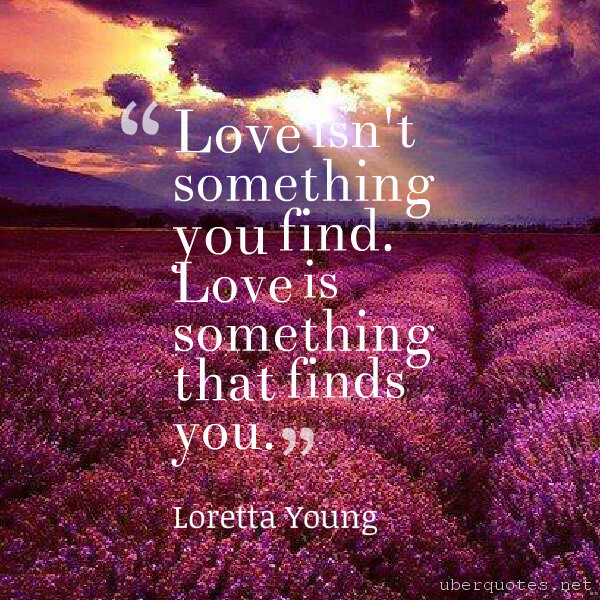 Love quotes by Loretta Young, UberQuotes