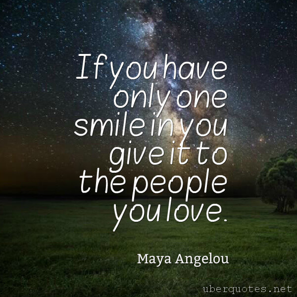 Love quotes by Maya Angelou, Smile quotes by Maya Angelou, Valentine's Day quotes by Maya Angelou, UberQuotes