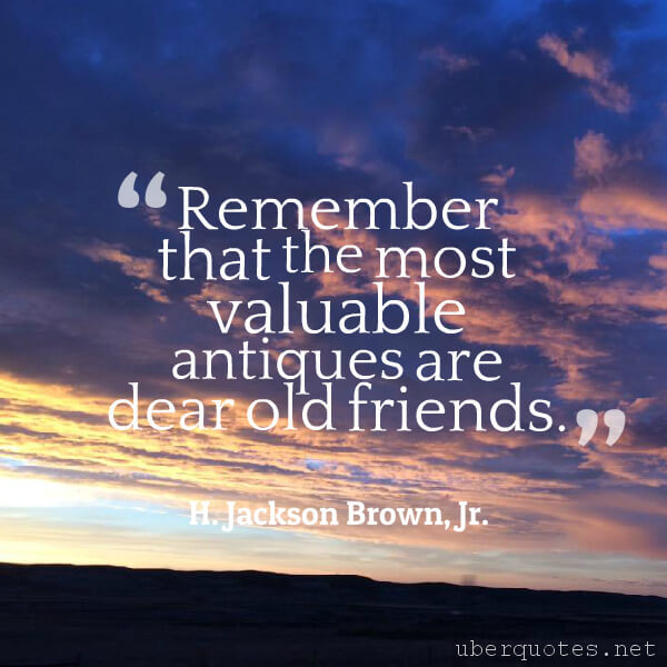 Love quotes by H. Jackson Brown, Jr., Life quotes by H. Jackson Brown, Jr., Family quotes by H. Jackson Brown, Jr., Time quotes by H. Jackson Brown, Jr., Respect quotes by H. Jackson Brown, Jr., Good quotes by H. Jackson Brown, Jr., UberQuotes