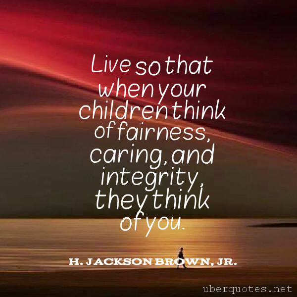 Love quotes by H. Jackson Brown, Jr., Life quotes by H. Jackson Brown, Jr., Time quotes by H. Jackson Brown, Jr., Equality quotes by H. Jackson Brown, Jr., Sympathy quotes by H. Jackson Brown, Jr., UberQuotes