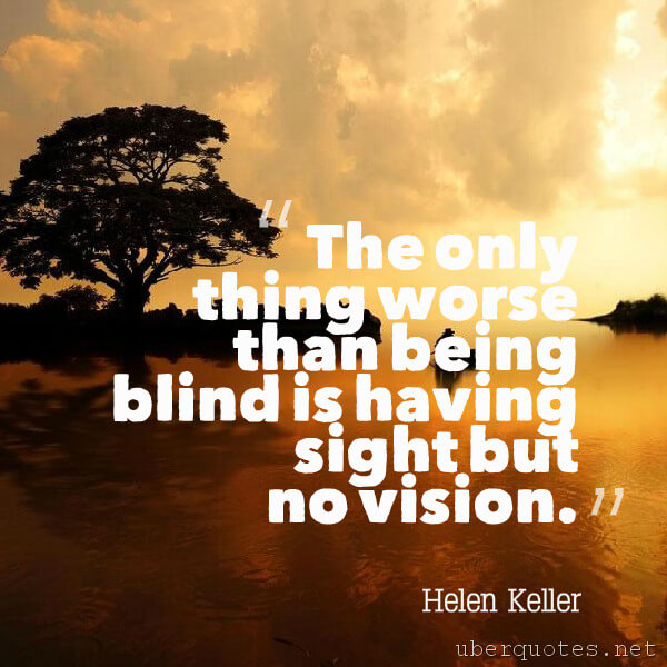 Love quotes by Helen Keller, Life quotes by Helen Keller, Dreams quotes by Helen Keller, Time quotes by Helen Keller, Imagination quotes by Helen Keller, Good quotes by Helen Keller, UberQuotes