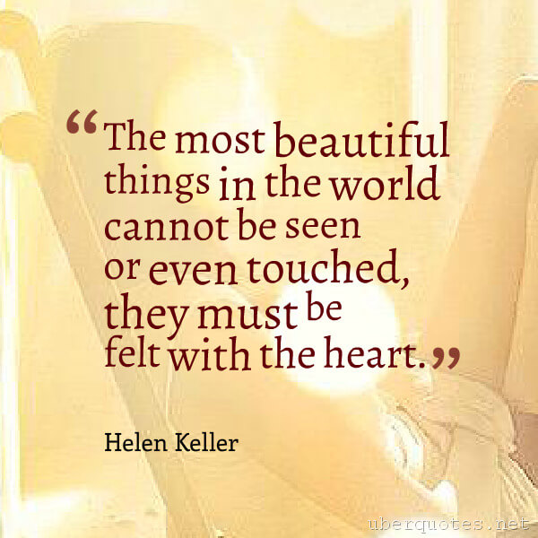 Love quotes by Helen Keller, Life quotes by Helen Keller, Time quotes by Helen Keller, Romantic quotes by Helen Keller, Environmental quotes by Helen Keller, UberQuotes