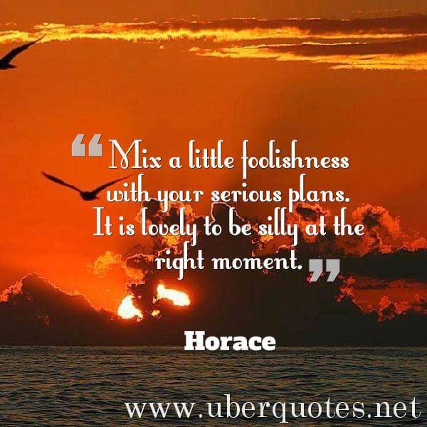 Love quotes by Horace, Life quotes by Horace, Funny quotes by Horace, Wisdom quotes by Horace, Beauty quotes by Horace, Time quotes by Horace, Great quotes by Horace, Romantic quotes by Horace, UberQuotes