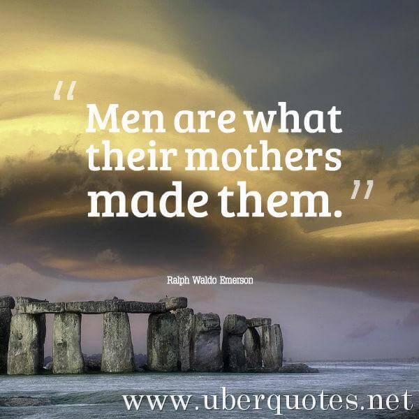 Mom quotes by Ralph Waldo Emerson, Men quotes by Ralph Waldo Emerson, UberQuotes