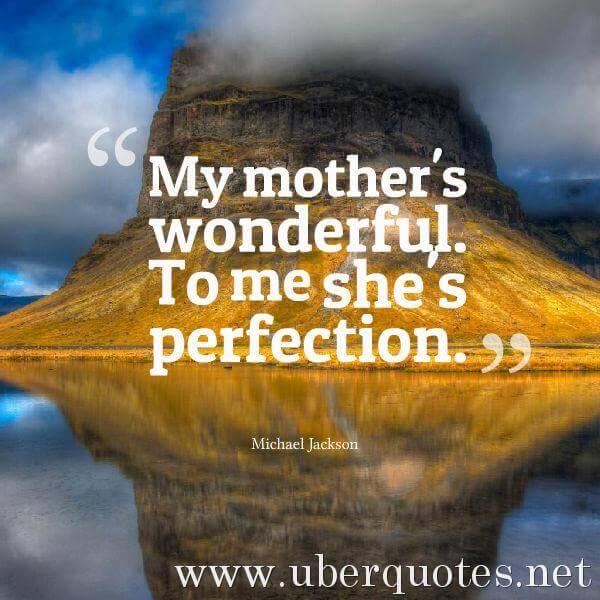 Mom quotes by Michael Jackson, UberQuotes