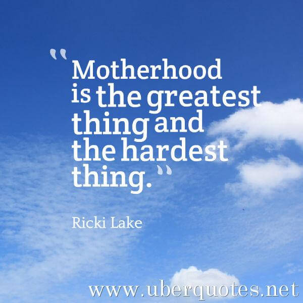 Mom quotes by Ricki Lake, UberQuotes