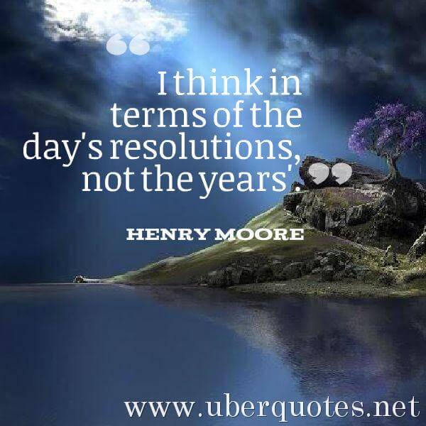 New Year's quotes by Henry Moore, UberQuotes