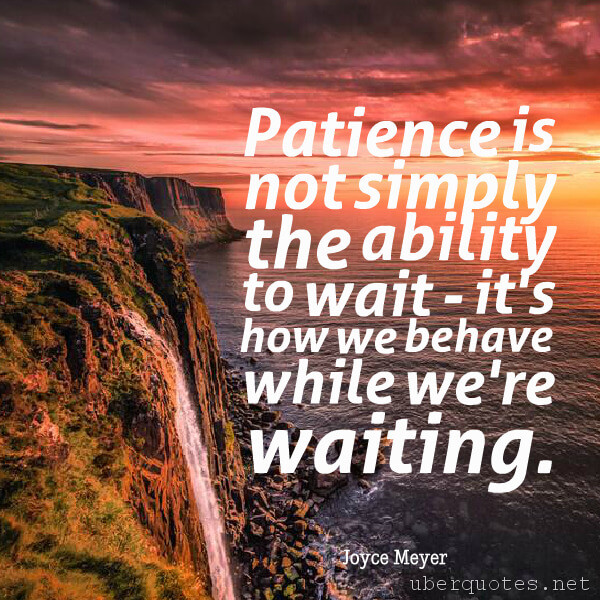 Patience quotes by Joyce Meyer, UberQuotes