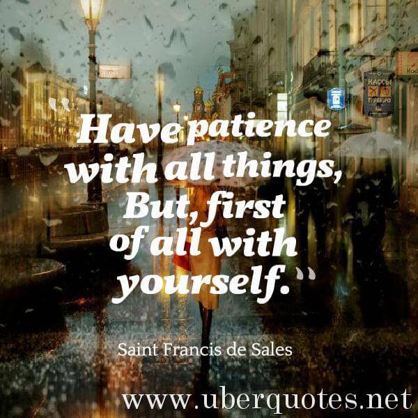 Patience quotes by Saint Francis de Sales, UberQuotes