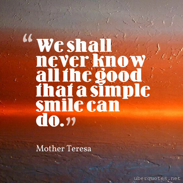 Smile quotes by Mother Teresa, Good quotes by Mother Teresa, UberQuotes