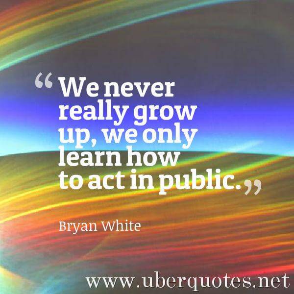 Teen quotes by Bryan White, UberQuotes