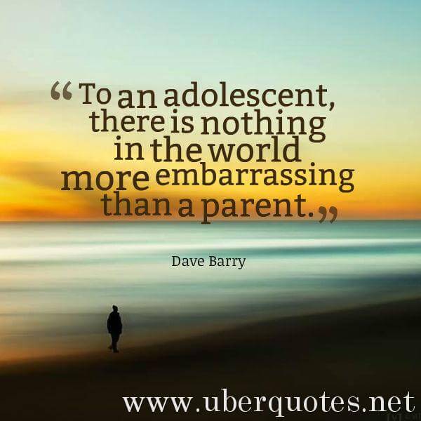 Teen quotes by Dave Barry, UberQuotes