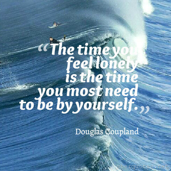 Time quotes by Douglas Coupland, Alone quotes by Douglas Coupland, UberQuotes