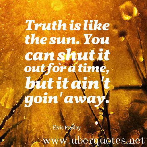 Time quotes by Elvis Presley, Truth quotes by Elvis Presley, UberQuotes